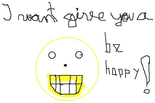 I want to give you a SMIle.....be happy