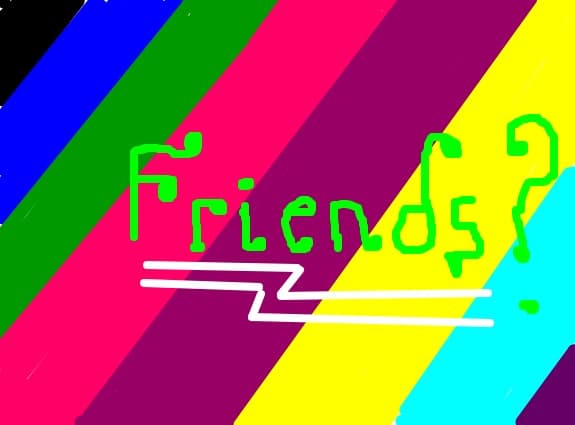 friends?