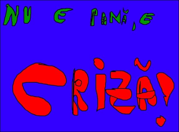 mai cibicatali...nu e pana ....e criza!