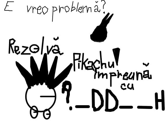 E vreo problema? Rezolva Pikachu! Impreuna cu cine?