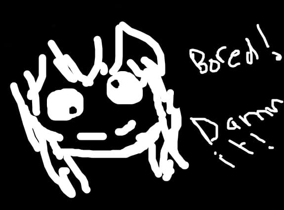 damn bored X_x !!