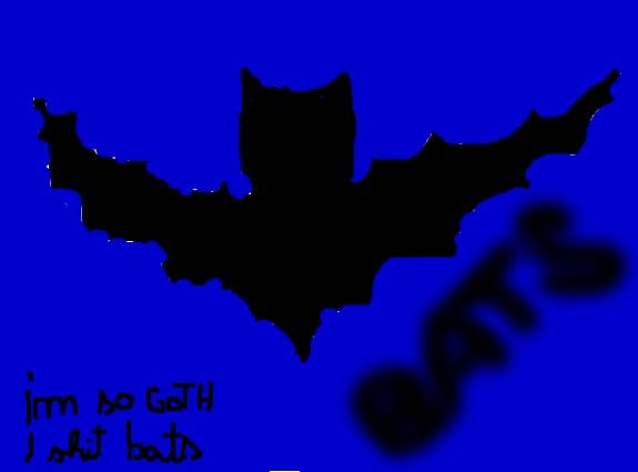 I\'m so goth / I shit bats