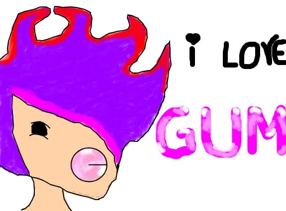 i love gum!