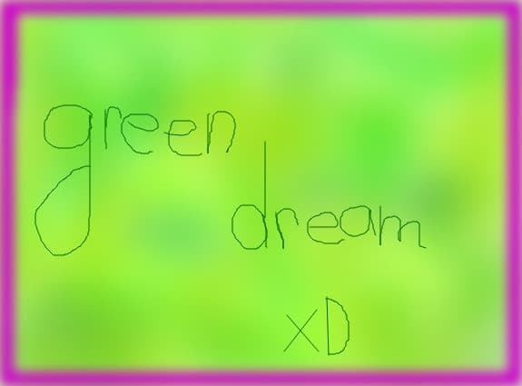 GrEEn DrEAm =))