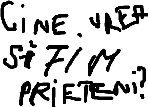 cine vrea sa fim prieteni?
