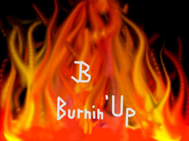 Burnin\' up-JB