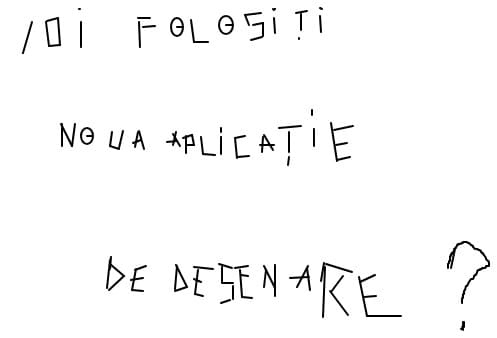 Voi folositi noua apicate de desenare?/