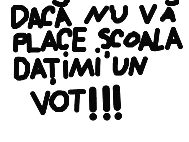 DACA NU VA PLACE LA SCOALA DATI-MI UN VOT