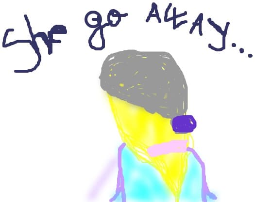 She go away