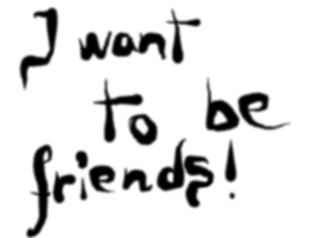 Be my friend