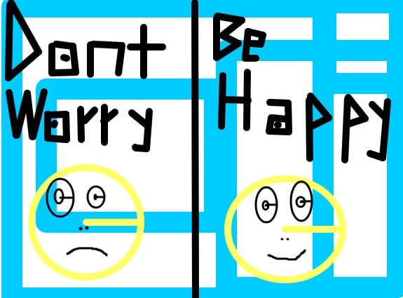 dont worry be happy