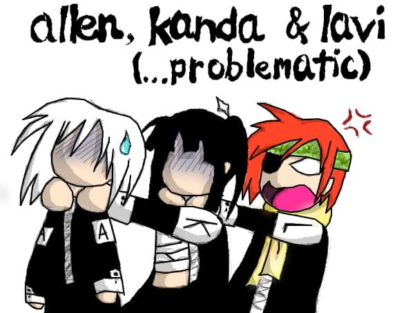 Allen, Kanda &amp; Lavi (...problematic)