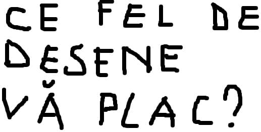 ce fel de desene va plac?