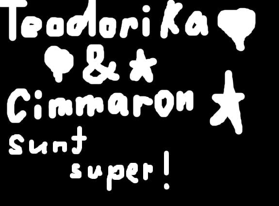 Teodorika &amp; Cimmaron sunt super