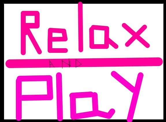 relax and play
