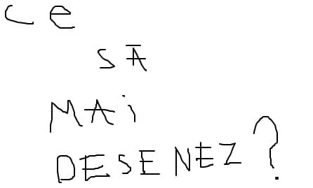 nu stiu ce sa desenez