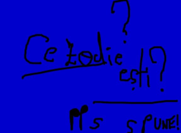 CE ZODIE ESTI???