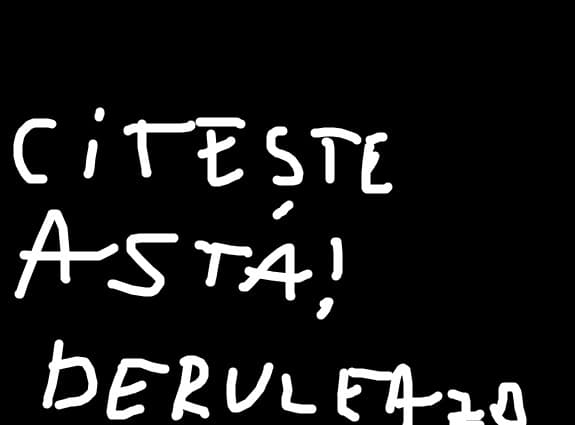 Deruleaza asta,primul si ultimul meu desen