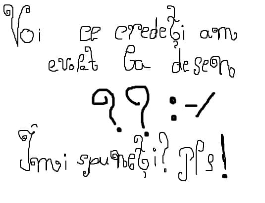 voi ce credeti am evoluat la desen??:-/