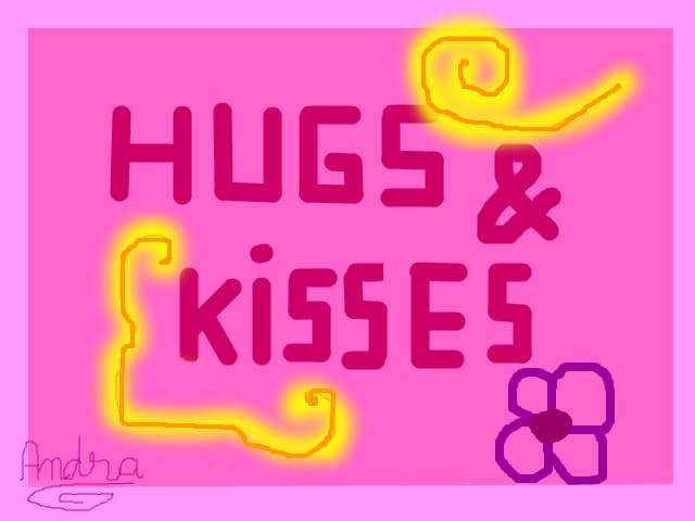 Hugs &amp; Kisses
