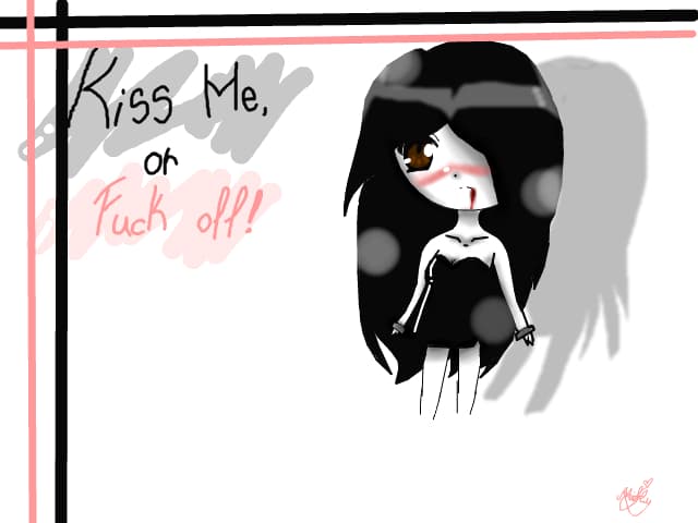 kiss me or fuck off :))>3<...