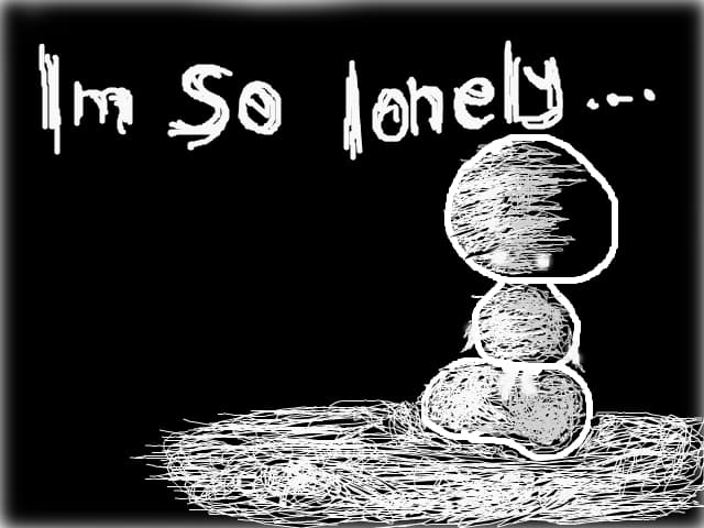 Im so lonely...