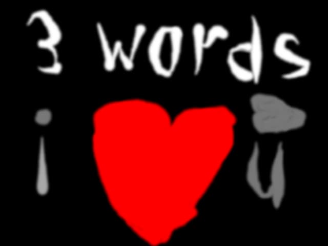3 WORDS : I LOVE YOU