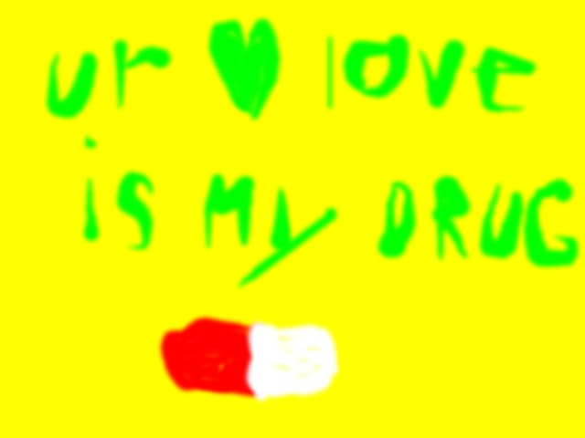 ur love is my drug