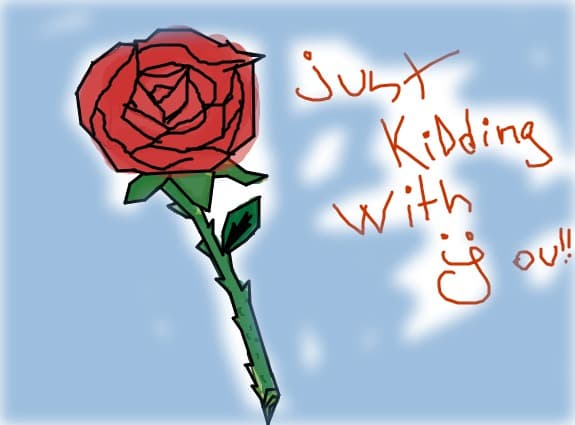 just kidding with you