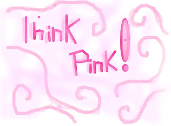Think pink! :)