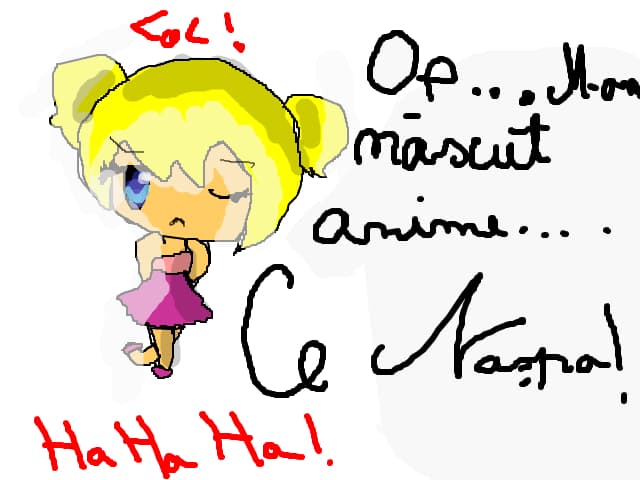 Of...M-am nascut anime...Ce naspa...HAHAHA LOL!