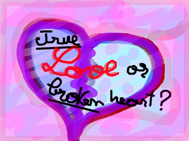 true love or broken heart?