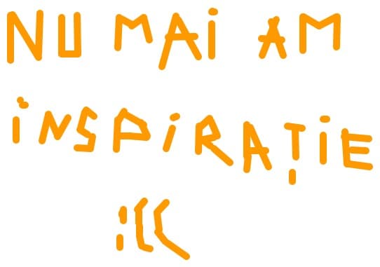 Nu mai am inspiratie :((