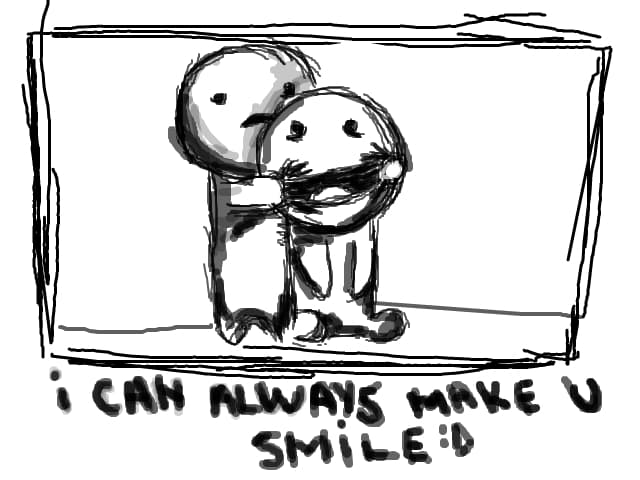 i can always make you smile.....