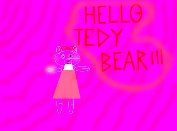 Hello , Tedy Bear!