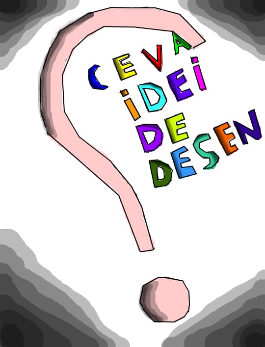 Ceva idei de desen?