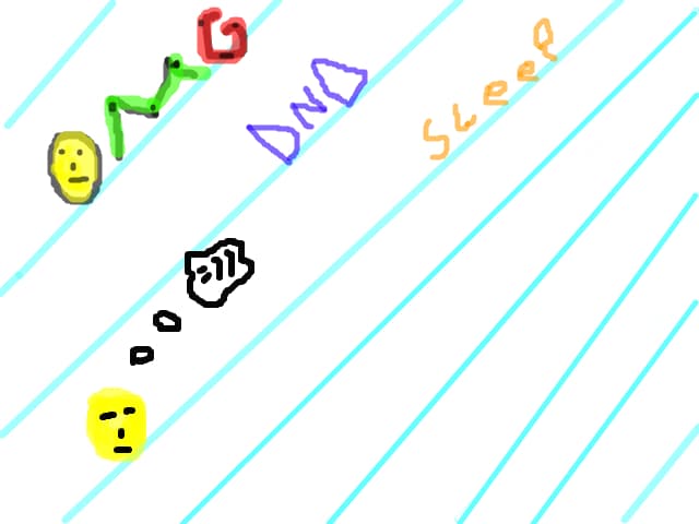 Omg..Dnd...Sleep . eu pe caietul de lb romana:))