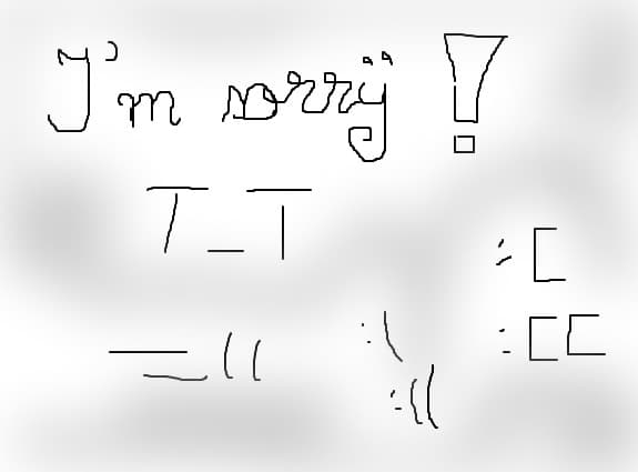 I\'m sorry! T_T =(( :( :(( :[ :[[
