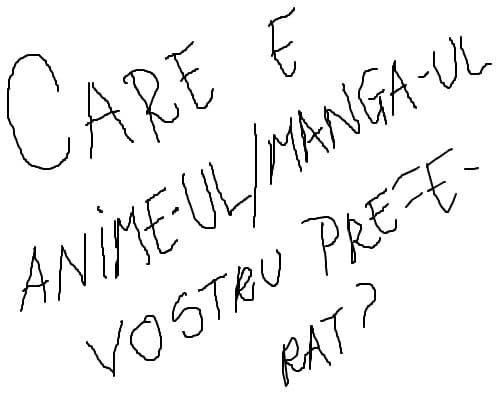 care e animeul/mangaul vostru preferat?