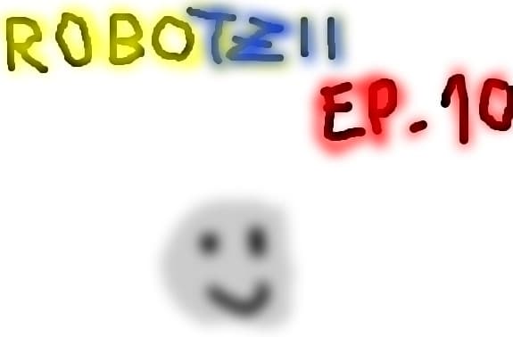 Robotzii Ep.10