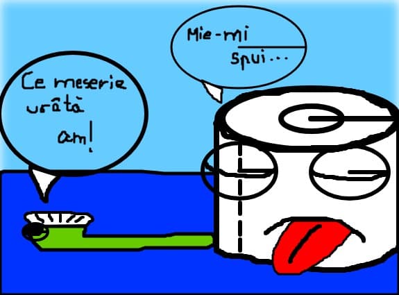periuta de dinti si hartia igienica au meserii oribile....
