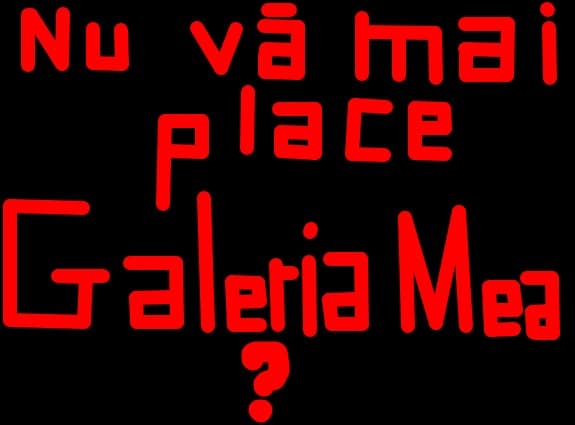 Nu va mai place galeria mea?:(