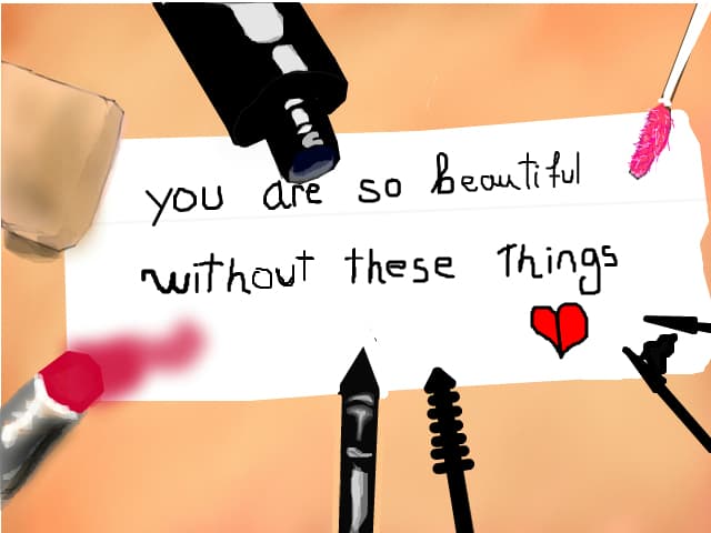 you are so beutiful without these things