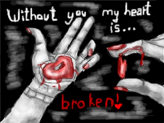 Without you my heart is broken!