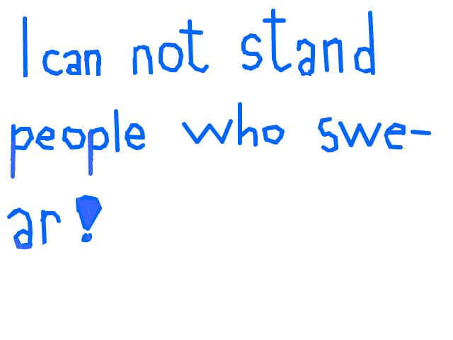 I can not stand people who swear!