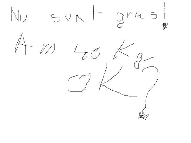 nu sunt gras!am 40 kg ok