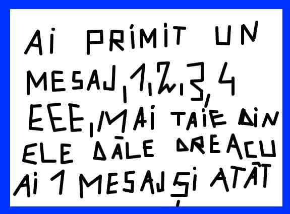AI PRIMIT UN MESAJ 2 3 4 EEE MAI TAIE DI ELE DALE GDREACU AI UN MESAJ SI ATAT