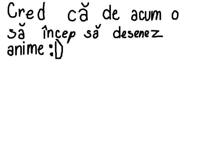 sau de acum o sa desenez anime sau ce doriti voi