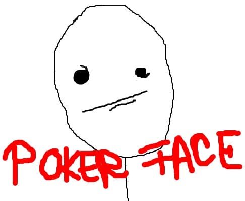 Poker face