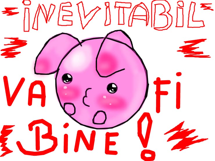 Inevitabil va fi bine ~^o^~